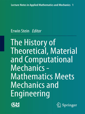 cover image of The History of Theoretical, Material and Computational Mechanics--Mathematics Meets Mechanics and Engineering